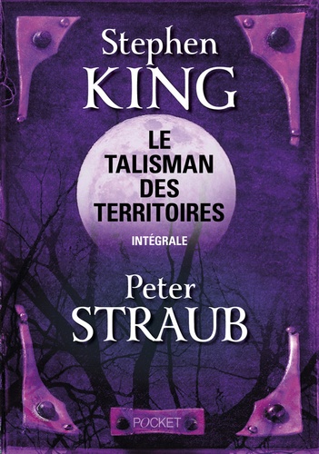Stephen King et Peter Straub - Le Talisman des Territoires  : L'intégrale.