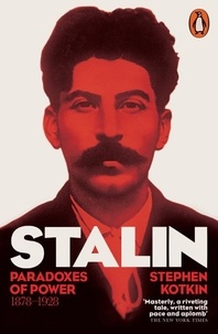 Stephen Kotkin - Stalin, Vol. I - Paradoxes of Power, 1878-1928.