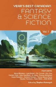  Stephen Kotowych - Year's Best Canadian Fantasy and Science Fiction: Volume One - Year's Best Canadian Fantasy and Science Fiction, #1.