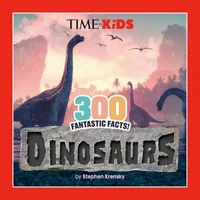 TIME for Kids: 300 Fantastic Facts!: Dinosaurs