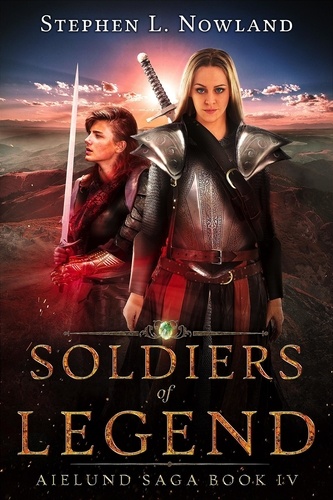 Stephen L. Nowland - Soldiers of Legend - The Aielund Saga, #4.