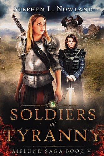  Stephen L. Nowland - Soldiers of Tyranny - The Aielund Saga, #5.