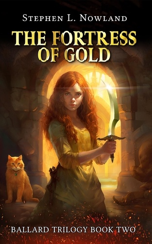  Stephen L. Nowland - The Fortress of Gold - The Ballard Trilogy, #2.