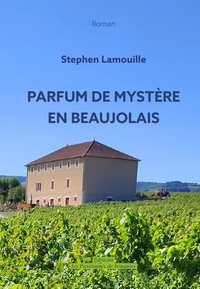 Stephen Lamouille - Parfum de mystère en beaujolais.