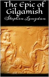 Stephen Langdon - The Epic of Gilgamesh.