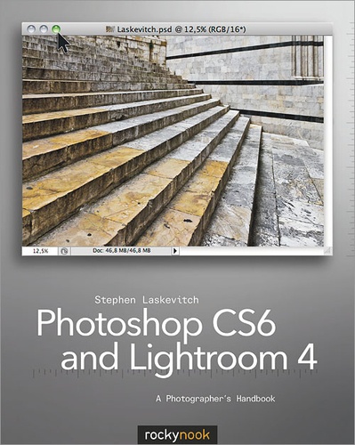 Stephen Laskevitch - Photoshop CS6 and Lightroom 4 - A Photographer's Handbook.