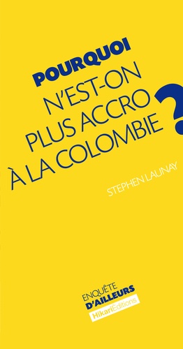 Stephen Launay - Pourquoi n'est-on plus accro à la Colombie ?.