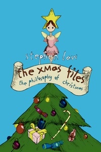 Stephen Law - The Xmas Files - The Philosophy of Christmas.