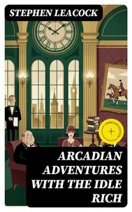 Arcadian Adventures with the Idle Rich