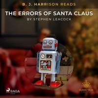 Stephen Leacock et B. J. Harrison - B. J. Harrison Reads The Errors of Santa Claus.