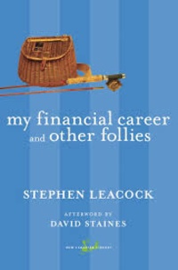 Stephen Leacock - My Financial Career and Other Follies.