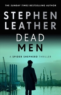 Stephen Leather - Dead Men - The 5th Spider Shepherd Thriller.