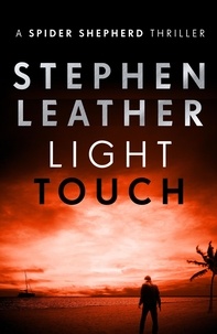 Stephen Leather - Light Touch - The 14th Spider Shepherd Thriller.