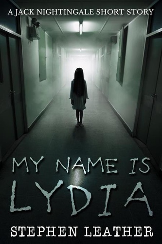  Stephen Leather - My Name Is Lydia (A Jack Nightingale Short Story) - Jack Nightingale Short Stories, #1.
