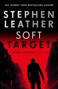 Stephen Leather - Soft Target - The 2nd Spider Shepherd Thriller.