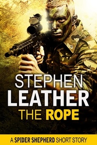  Stephen Leather - The Rope (A Spider Shepherd Short Story) - Spider Shepherd Short Stories, #8.