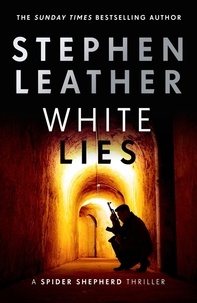 Stephen Leather - White Lies - The 11th Spider Shepherd Thriller.