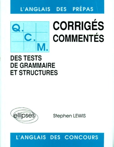 Stephen Lewis - Qcm. Corriges Commentes, Des Tests De Grammaire Et Structures, L'Anglais Des Prepas.