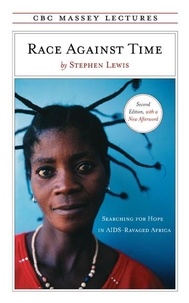 Stephen Lewis - Race Against Time - Searching for Hope in AIDS-Ravaged Africa.