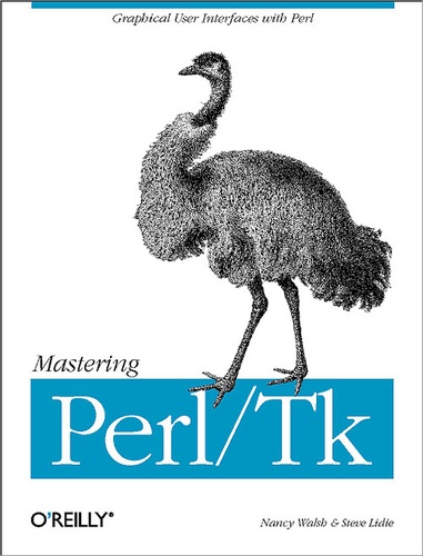 Stephen Lidie et Nancy Walsh - Mastering Perl/Tk - Graphical User Interfaces in Perl.