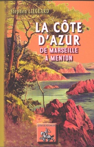 Stéphen Liégeard - La Côte d'Azur - De Marseille à Menton.
