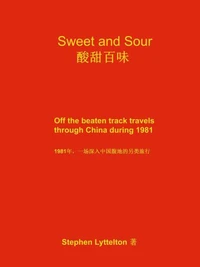 Sweet and Sour: Off the beaten track travels through China during 1981