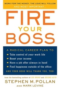 Stephen M Pollan et Mark Levine - Fire Your Boss.