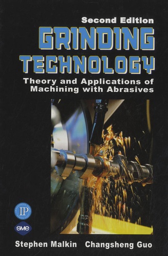 Stephen Malkin - Grinding Technology - Theory and Application of Machining with Abrasives.