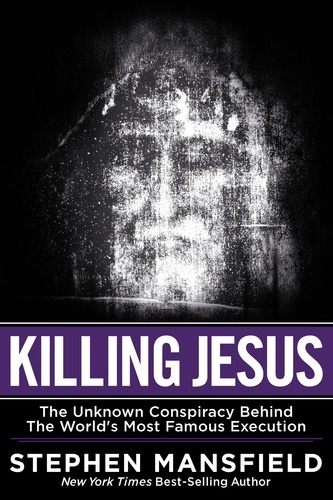 Killing Jesus. The Hidden Drama Behind the World's Most Famous Execution
