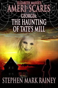 Ameri-Scares: Georgia: The Haunting of Tate's Mill