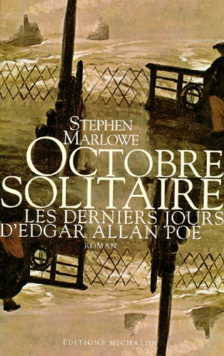 Stephen Marlowe - Octobre Solitaire. Les Derniers Jours D'Edgar Allan Poe.