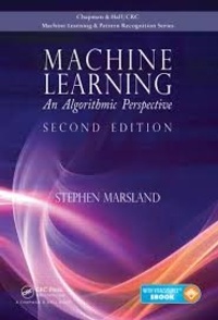 Stephen Marsland - Machine Learning: An Algorithmic Perspective.