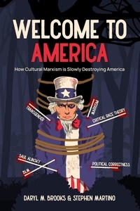  Stephen Martino et  Daryl M. Brooks - Welcome To America: How Cultural Marxism is Slowly Destroying America.