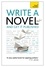 Write a Novel and Get it Published. How to generate great ideas, write compelling fiction and secure publication