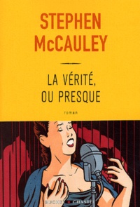 Stephen McCauley - La vérité, ou presque.