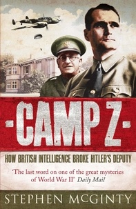 Stephen McGinty - Camp Z - How British Intelligence Broke Hitler's Deputy.