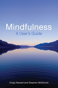 Stephen McKenzie et Craig Hassed - Mindfulness for Life - How to Use Mindfulness Meditation to Improve Your Life.