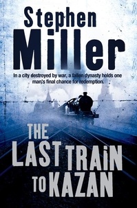 Stephen Miller - The Last Train to Kazan.