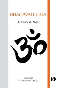 Stephen Mitchell - Bhagavad-Gita - L'essence du Yoga.