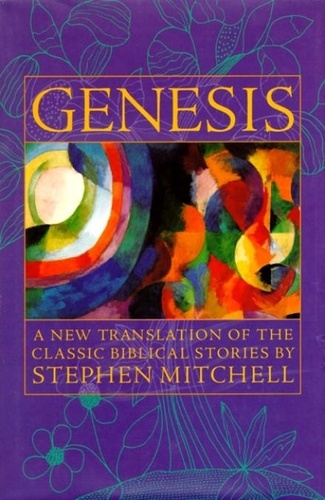 Stephen Mitchell - Genesis - A New Translation of the Classic Bible Stories.