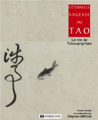 Stephen Mitchell - L'éternelle sagesse du Tao - Le rire de Tchouang-Tseu.
