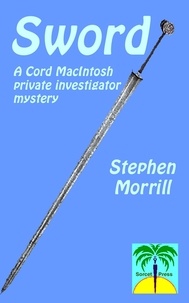  Stephen Morrill - Sword - Cord MacIntosh, Private Investigator, #2.