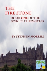  Stephen Morrill - The Firestone: Book One of the Sorcet Chronicles - Sorcet Chronicles, #1.
