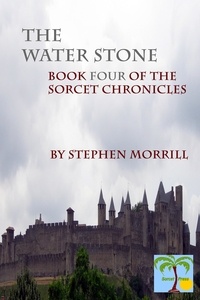  Stephen Morrill - The Waterstone: Book Four of the Sorcet Chronicles.