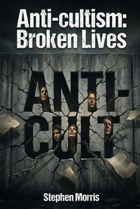 Anti-Cultism: Broken Lives