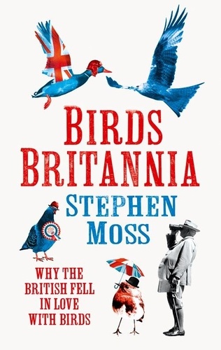 Stephen Moss - Birds Britannia.