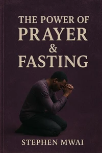 The Power of Prayer &amp; Fasting