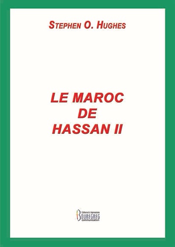 Stephen O. Hughes - Le Maroc de Hassan II.