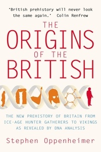 Stephen Oppenheimer - The Origins of the British: The New Prehistory of Britain.