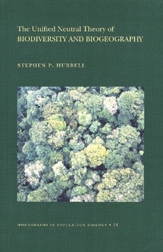 Stephen-P Hubbell - The Unified Neutral Theory Of Biodiversity And Biogeography.